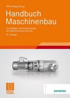 Handbuch Maschinenbau: Grundlagen und Anwendungen der Maschinenbau-Technik 3834804878 Book Cover