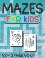 Mazes for Kids from 2 Years and Up: Perfectly sized at 8.5*11 inches / 74 Pages / mazes for kids ages 4-8 kumon / highlights jumbo book of amazing mazes null Book Cover