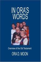 In Ora's Words: Overview of the Old Testament 0595833179 Book Cover