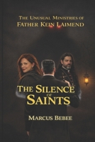 The Unusual Ministries of Father Kein Laimend: The Silence of Saints B0GKW5L8Z1 Book Cover