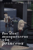 Los dos Mosqueteros y La Princesa: Historia Corta - Cuento B08HBBKKTW Book Cover