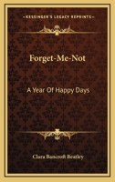 Forget-Me-Not: A Year Of Happy Days 0548475156 Book Cover