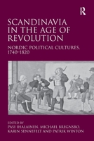 Scandinavia in the Age of Revolution: Nordic Political Cultures, 17401820 1032920432 Book Cover