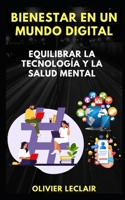 Bienestar en un mundo digital: Equilibrar la tecnología y la salud mental B0CFD9FQPV Book Cover