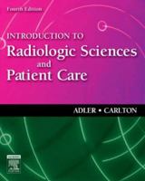 Introduction to Radiologic Sciences and Patient Care 1416031944 Book Cover