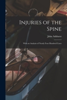 Injuries of the Spine: With an Analysis of Nearly Four Hundred Cases 1014613426 Book Cover