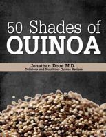 50 Shades of Quinoa 1495270904 Book Cover