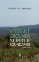 Verdant Grounds, Subtle Boundaries: A Collection of Short Stories 099951640X Book Cover
