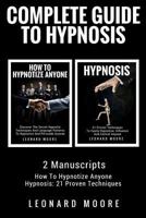 Hypnosis: Complete Guide To Hypnosis - 2 Manuscripts - How To Hypnotize Anyone, Hypnosis: 21 Proven Techniques 1987527771 Book Cover