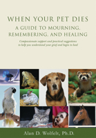 When Your Pet Dies: A Guide to Mourning, Remembering and Healing 187965136X Book Cover