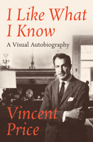 I Like What I Know: A Visual Autobiography 1504042166 Book Cover