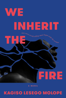 We Inherit the Fire: A Novel 0771019858 Book Cover