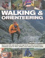 Walking & Orienteering: How to cross hills, back country and rough terrain in safety and confidence: a professional manual for hikers, paddlers, horse trekkers and extreme cyclists 1844767590 Book Cover