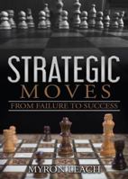 Strategic Moves: From Failure To Success 099888099X Book Cover