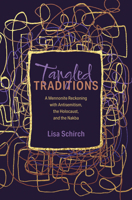 Tangled Traditions: A Mennonite Reckoning with Antisemitism, the Holocaust, and the Nakba 1513817000 Book Cover