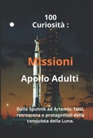 100 Curiosità : Missioni Apollo Kids: Un libro da leggere in sieme : i segreti delle missioni che hanno portato l'uomo sulla luna (Italian Edition) B0HMHZLMBC Book Cover