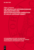 Die Räumliche Differenzierung Der Industrie Und Bevölkerungsagglomeration Im Halle-Leipziger Gebiet 3112726189 Book Cover