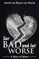 For Bad and for Worse: A Diary of Abuse 1524632694 Book Cover