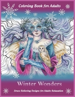 Coloring Book for Adults: Winter Wonders: Stress Relieving Designs for Adults Relaxation B087R5NM79 Book Cover