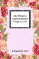 My Mum's Personalized Diary 2020: 2 weeks to view diary with space for reminders and notes - compact version 1692034200 Book Cover