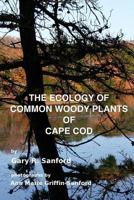 The Ecology of Common Woody Plants of Cape Cod 149448529X Book Cover