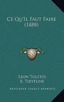 Ce Qu'Il Faut Faire (1888) 1167604776 Book Cover