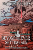 Beyond the Ever-Setting Sun: The continuing epic dark fantasy with devils, witches, pirates, necromancers and the risen dead 1068497831 Book Cover