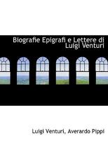 Biografie Epigrafi e Lettere di Luigi Venturi 1116110989 Book Cover