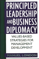 Principled Leadership and Business Diplomacy: Values-Based Strategies for Management Development 1567203477 Book Cover
