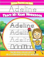 Adeline Letter Tracing for Kids Trace My Name Workbook : Tracing Books for Kids Ages 3 - 5 Pre-K and Kindergarten Practice Workbook 1987517415 Book Cover