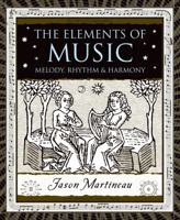 The Elements of Music: Melody, Rhythm, and Harmony (Wooden Books) 0802716822 Book Cover