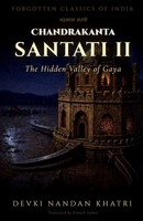 Chandrakanta Santati — II: The Hidden Valley of Gaya (Forgotten Classics of India - Devki Nandan Khatri Collection) B0HBMNKDYS Book Cover