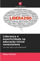 Liderança e assertividade na educação inicial venezuelana: "Um olhar sobre o pós-modernismo" 6206038203 Book Cover