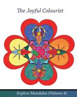 The Joyful Colourist: Explore Mandalas Volume 4 1532778570 Book Cover