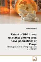 Extent of HIV-1 drug resistance among drug naive populations of Kenya 3639242882 Book Cover