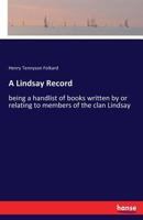 A Lindsay Record: being a handlist of books written by or relating to members of the clan Lindsay 3337389937 Book Cover