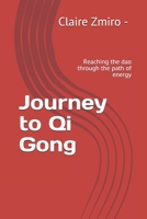 Journey to Qi Gong: Reaching the dao through the path of energy 2956190911 Book Cover