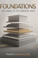 FOUNDATIONS: THE BASICS OF MY CHRISTIAN FAITH B0FBMQK3NW Book Cover