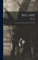 Bill Arp: Front the Uncivil War to Date. 1861-1903 B0BQRTRHRG Book Cover