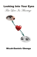Looking Into Your Eyes: True Love In Marriage B0F8P6KG8T Book Cover
