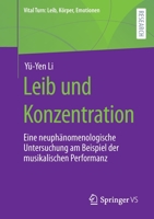 Leib und Konzentration: Eine neuphänomenologische Untersuchung am Beispiel der musikalischen Performanz (Vital Turn: Leib, Körper, Emotionen) 3658387602 Book Cover