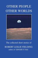 Other People Other Worlds: The collected short stories of 0595340652 Book Cover
