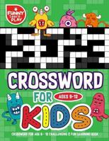 Crossword for Age 9 - 12 Challenging & Fun Learning Book: Crossword Books for Adults for Smart & Clever Kids with Fresh & Exciting Look 1719526400 Book Cover