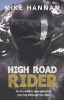 High Road Rider: An Incredible Two-Wheel Journey Through the Alps 1742574424 Book Cover