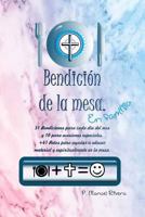 Bendición de la mesa: 31 bendiciones para cada día del mes y 10 para ocasiones especiales 1723998761 Book Cover