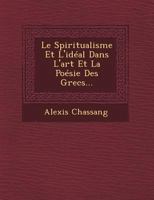 Le Spiritualisme Et L'Ideal Dans L'Art Et La Poesie Des Grecs... 1166773523 Book Cover