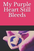 My Purple Heart Still Bleeds 1076440746 Book Cover