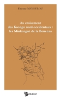 Au croisement des Koongo nord-occidentaux: les Minkengué de la Bouenza (French Edition) 2748326938 Book Cover
