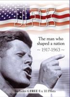 JFK: The Man who Shaped a Nation 1917-1963 1464302251 Book Cover