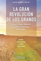 La gran revolución de los granos: Claves para vencer las enfermedades modernas B0948RPBMJ Book Cover